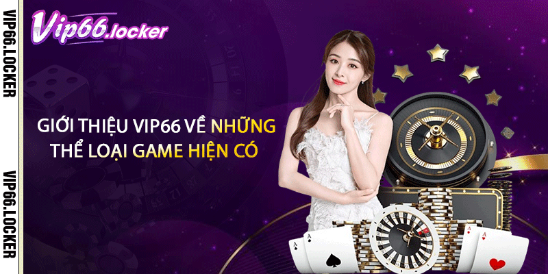 Giới thiệu VIP66 về những thể loại game hiện có