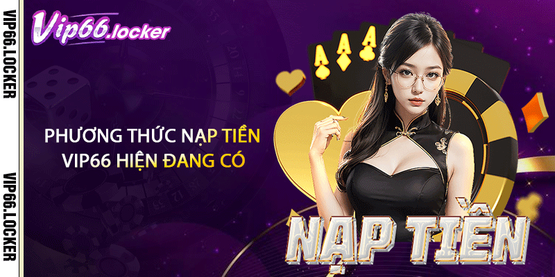Phương thức nạp tiền VIP66 hiện đang có