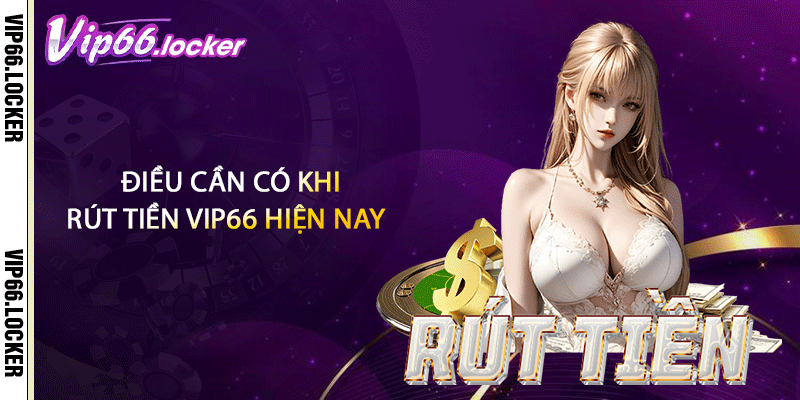Điều cần có khi nạp tiền VIP66 hiện nay