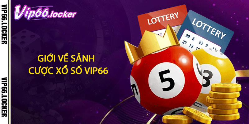 Giới về sảnh cược Xổ số VIP66